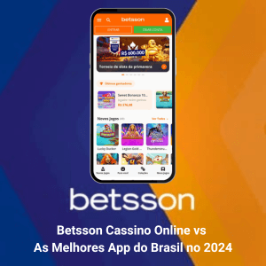 Betsson Cassino Online vs As Melhores App do Brasil no 2024