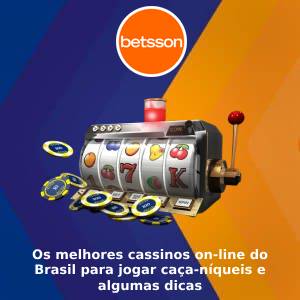 Os melhores cassinos on-line do Brasil para jogar caça-níqueis e algumas dicas