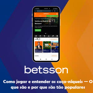 Tutorial completo: Como jogar e entender os caça-níqueis — O que são e por que são tão populares